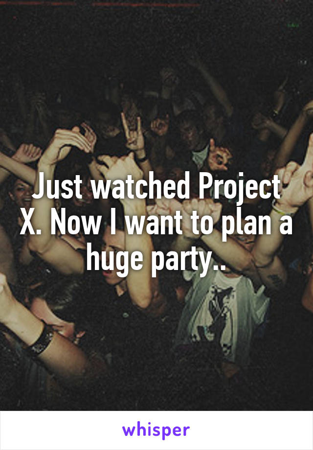 Just watched Project X. Now I want to plan a huge party..