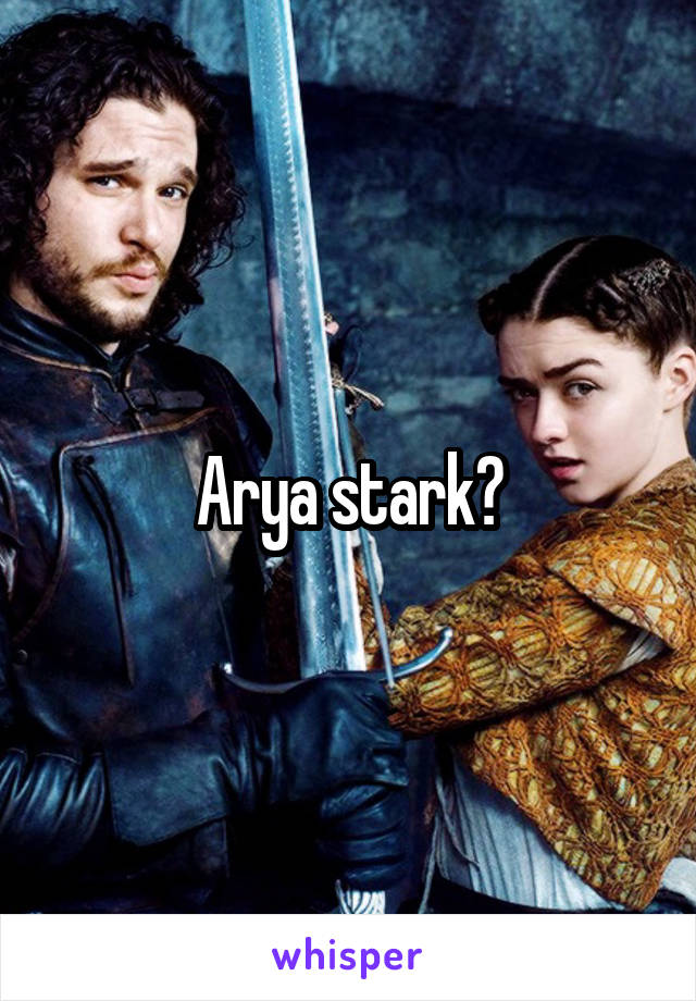 Arya stark?