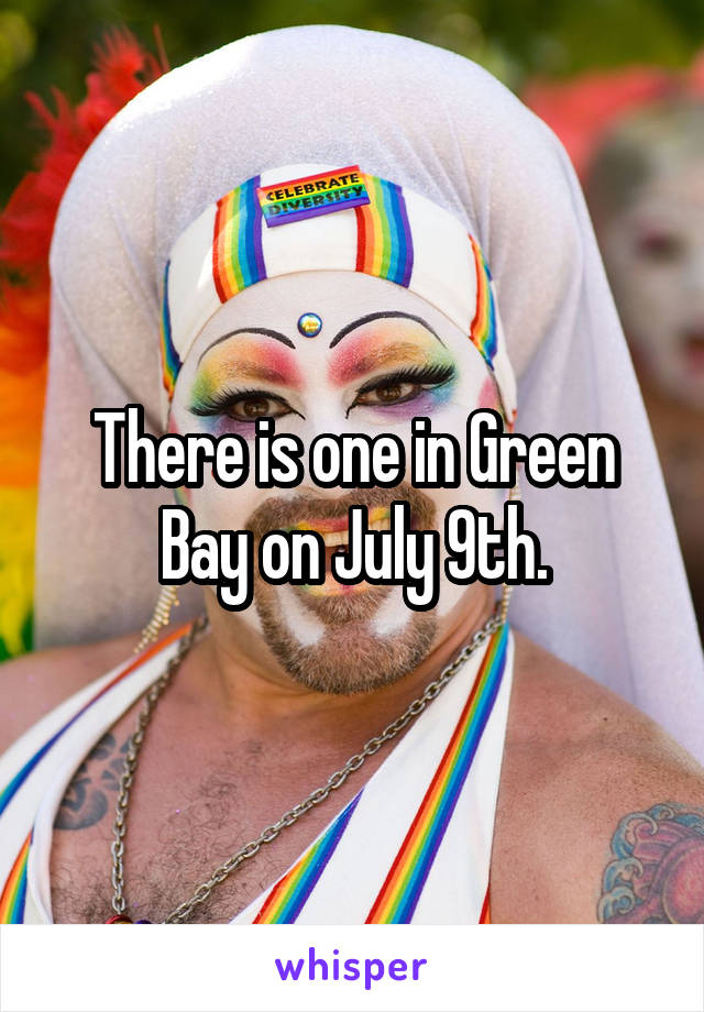 There is one in Green Bay on July 9th.