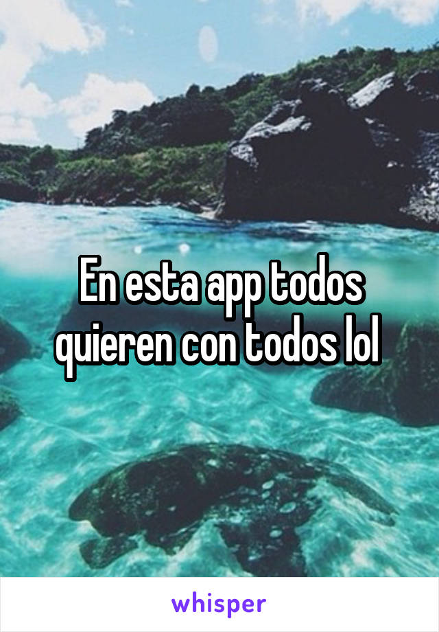 En esta app todos quieren con todos lol 