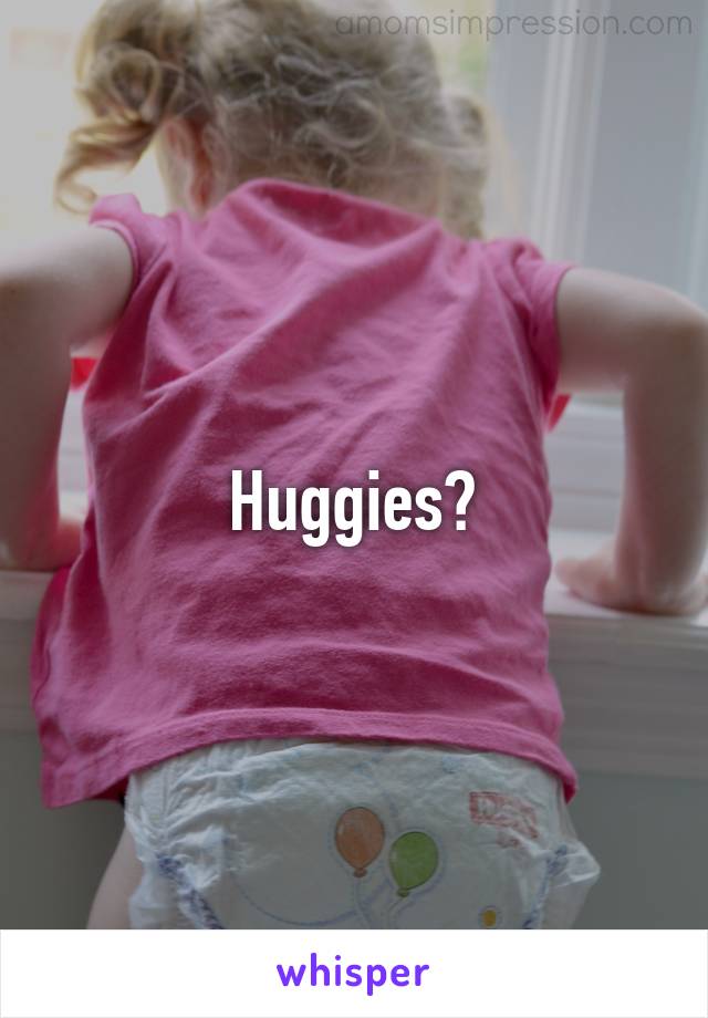 Huggies?