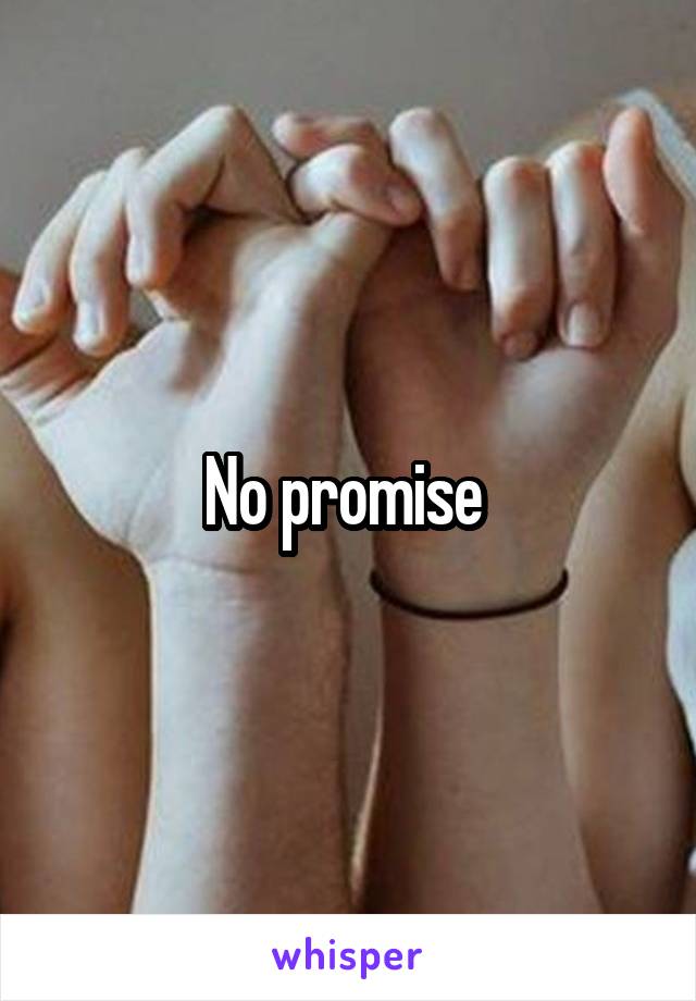 No promise 