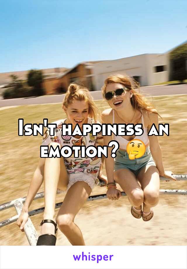 Isn't happiness an emotion? 🤔