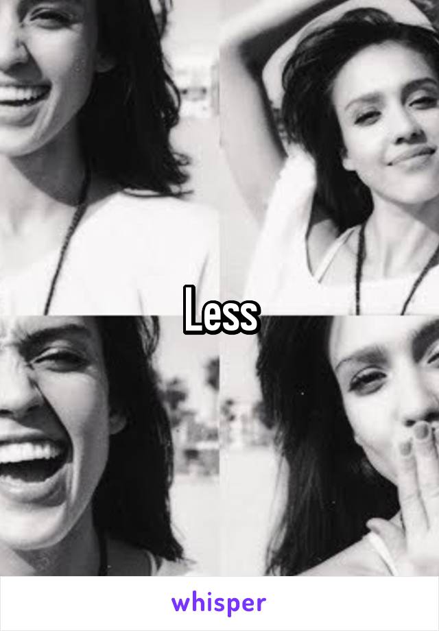 Less