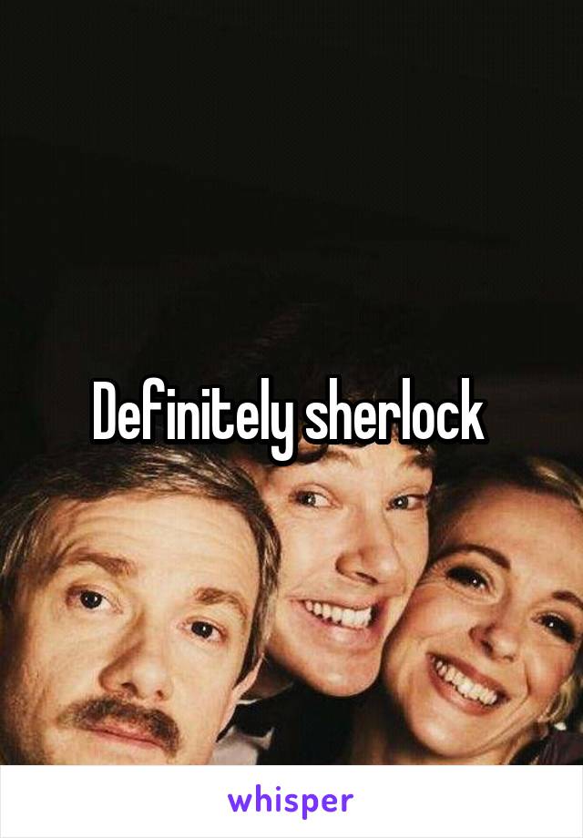 Definitely sherlock 