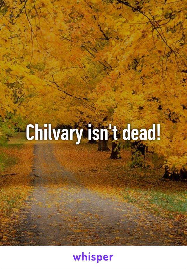 Chilvary isn't dead!