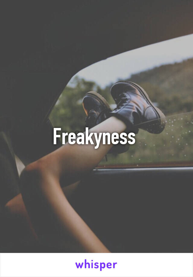 Freakyness 