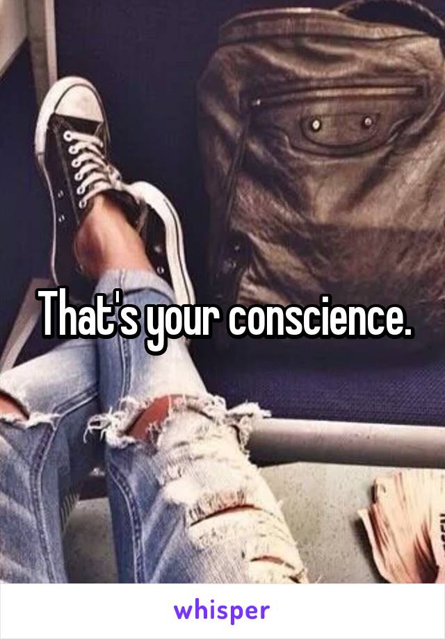 that-s-your-conscience