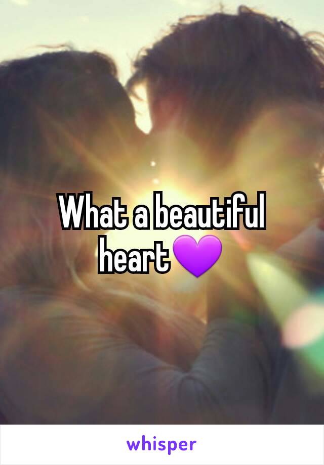 What a beautiful heart💜