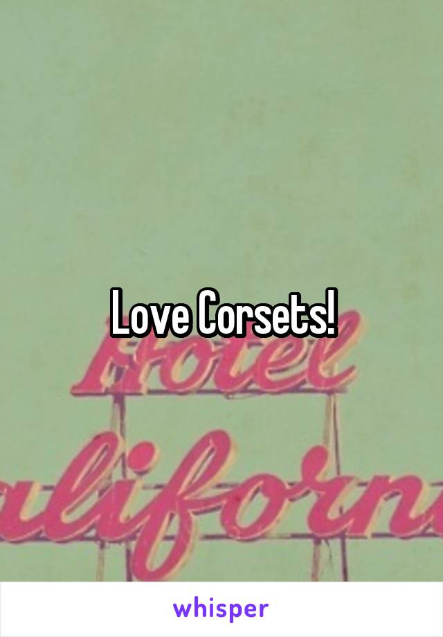 Love Corsets!