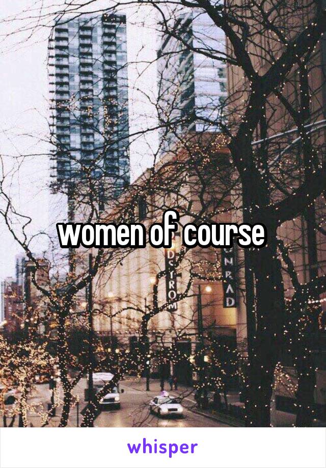 women of course 