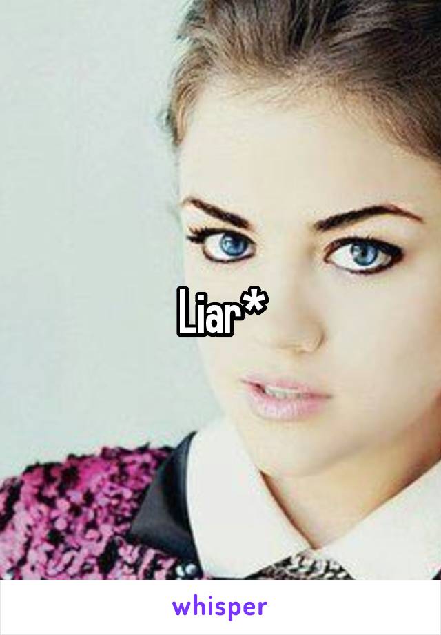 Liar*