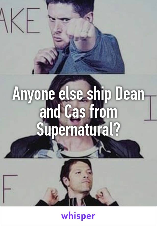 Anyone else ship Dean and Cas from Supernatural?