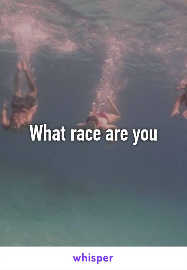 What race are you