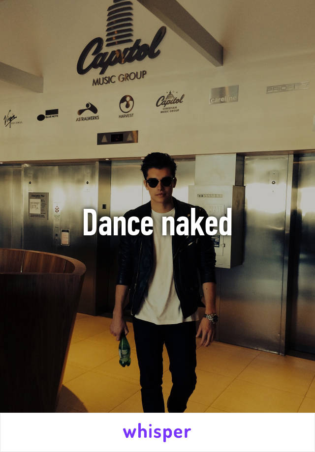 Dance naked