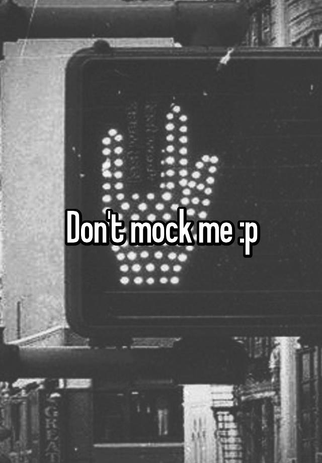 don-t-mock-me-p