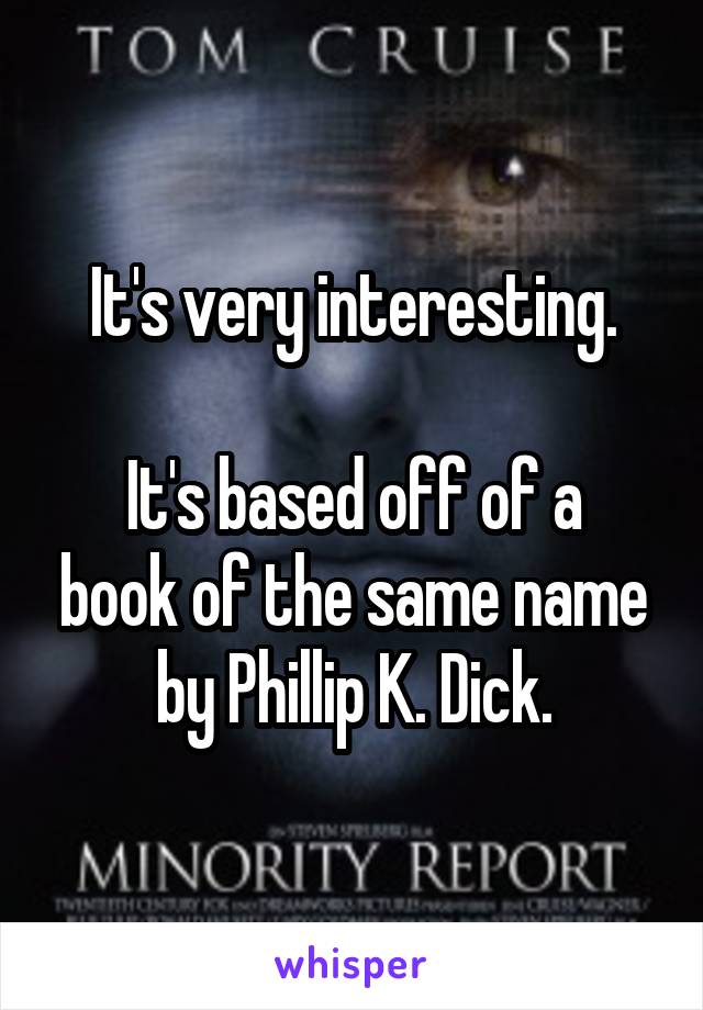 It's very interesting.

It's based off of a book of the same name by Phillip K. Dick.