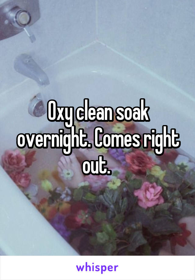 Oxy clean soak overnight. Comes right out. 