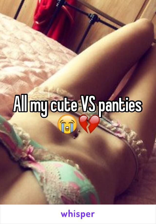 All my cute VS panties 😭💔