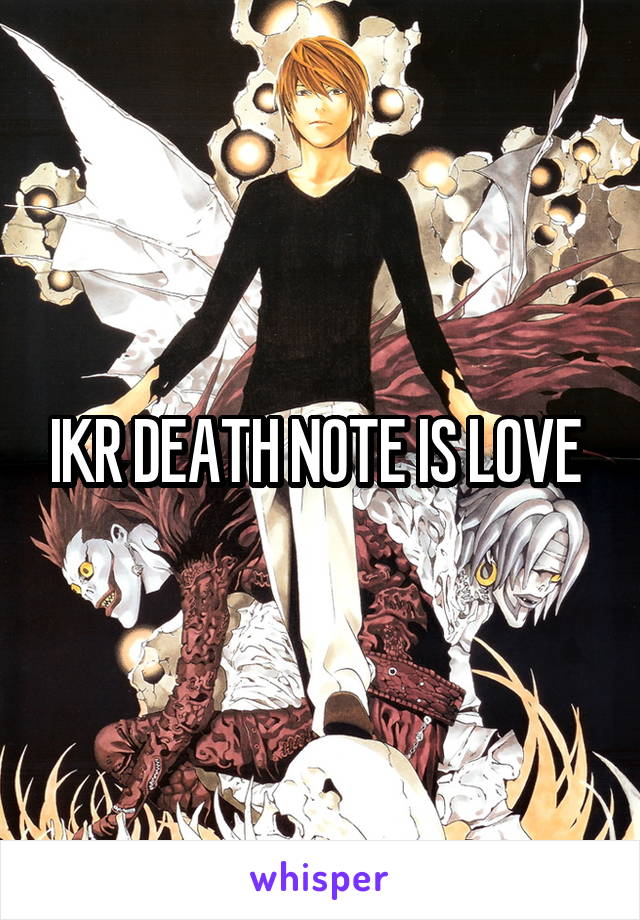 IKR DEATH NOTE IS LOVE 