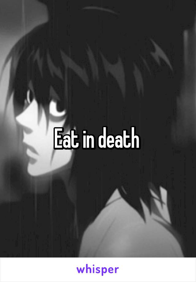 Eat in death 