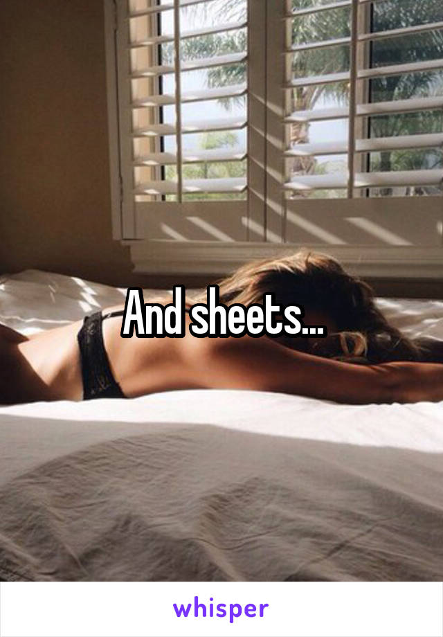 And sheets...