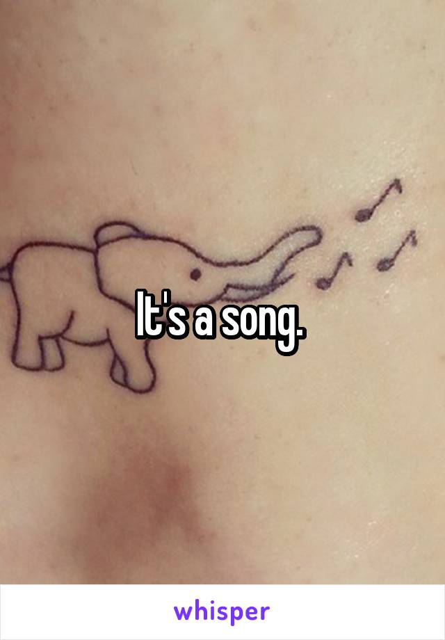 It's a song. 