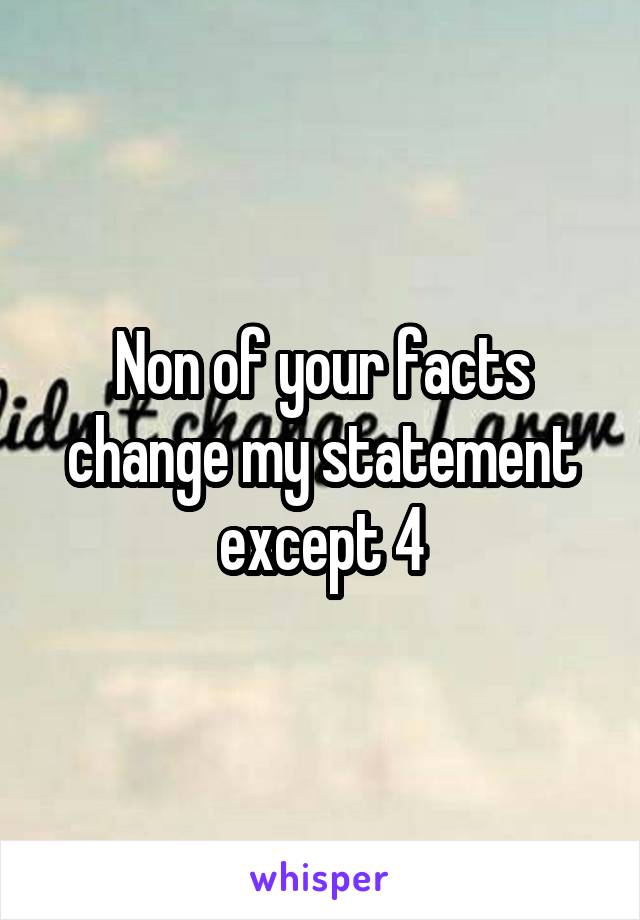 Non of your facts change my statement except 4