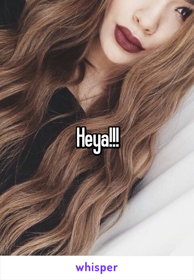Heya!!!