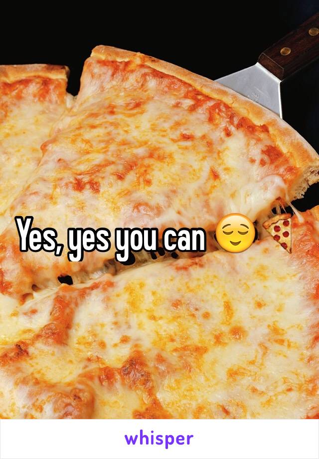 Yes, yes you can 😌🍕