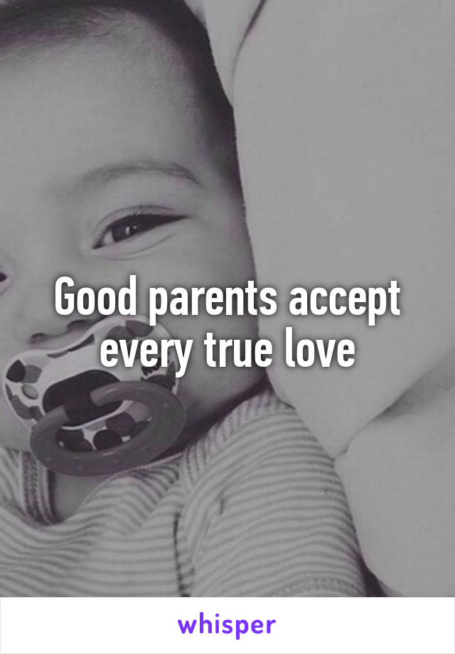 Good parents accept every true love