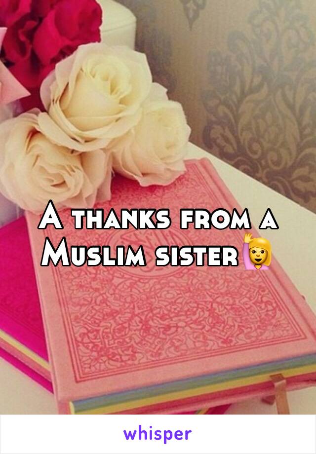 A thanks from a Muslim sister🙋