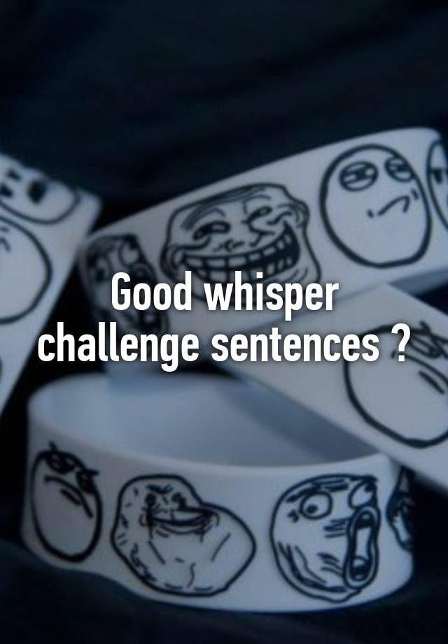 good-whisper-challenge-sentences