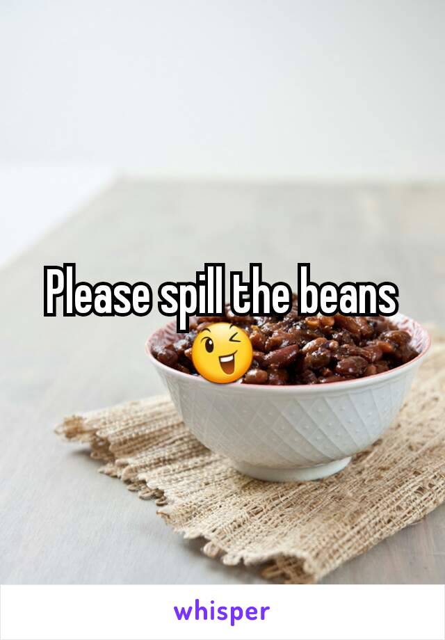Please spill the beans 😉