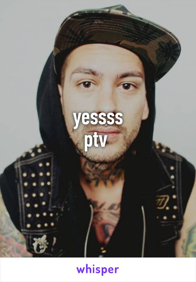 yessss
ptv 
