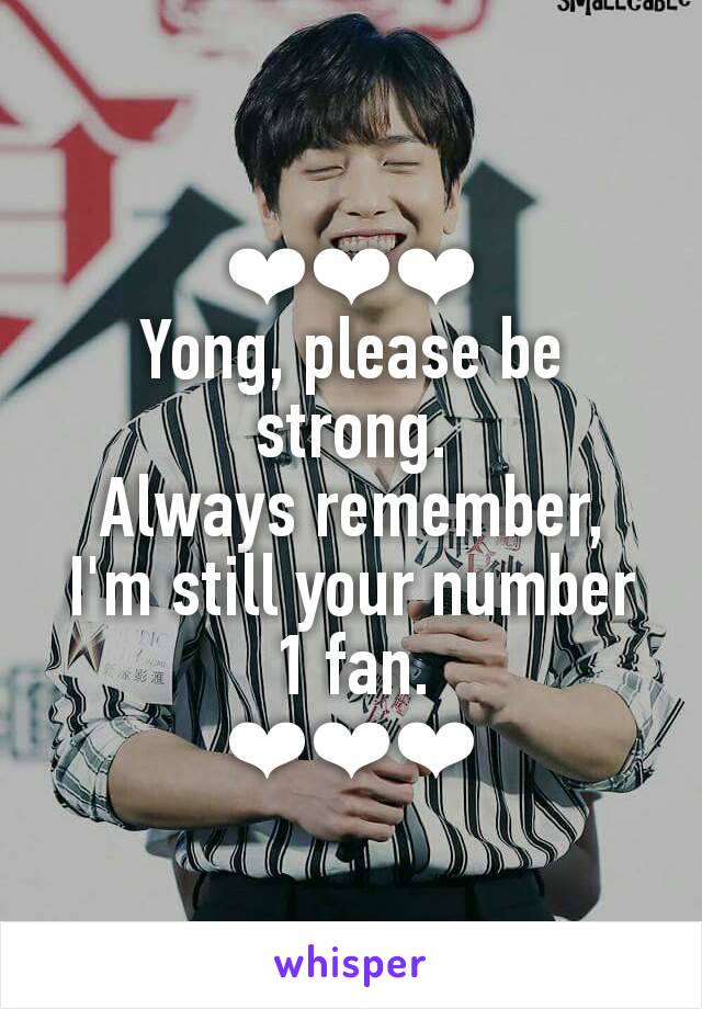 ❤❤❤
Yong, please be strong.
Always remember,
I'm still your number 1 fan.
❤❤❤