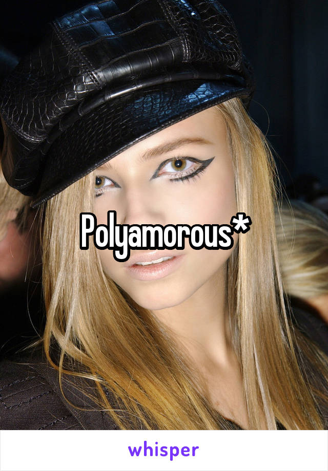 Polyamorous*