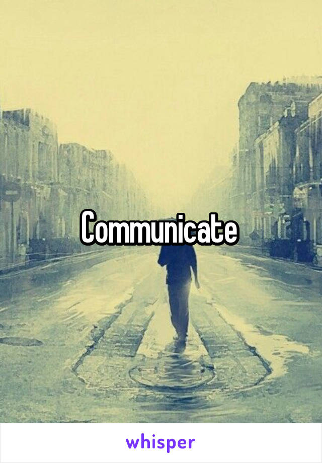 Communicate 