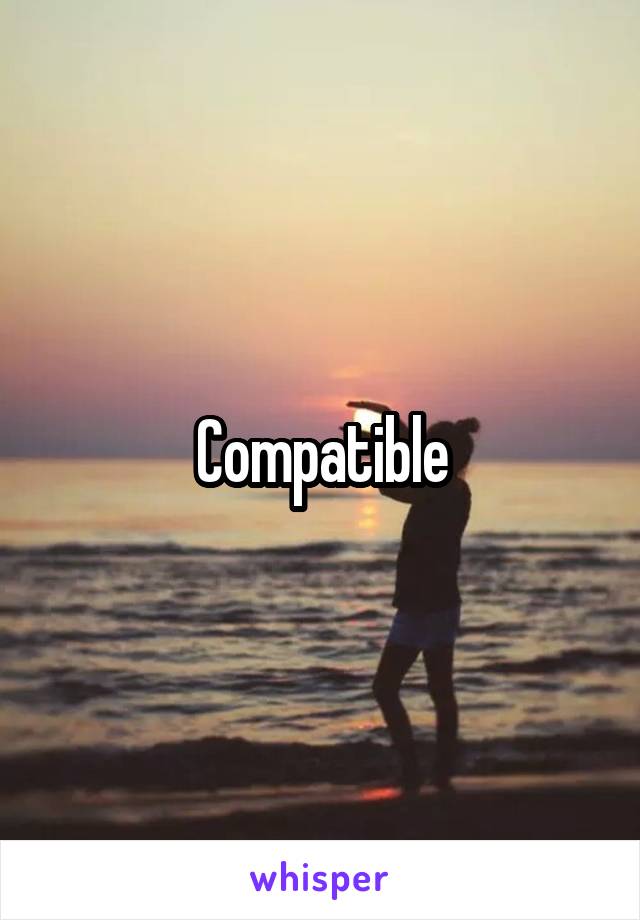 Compatible