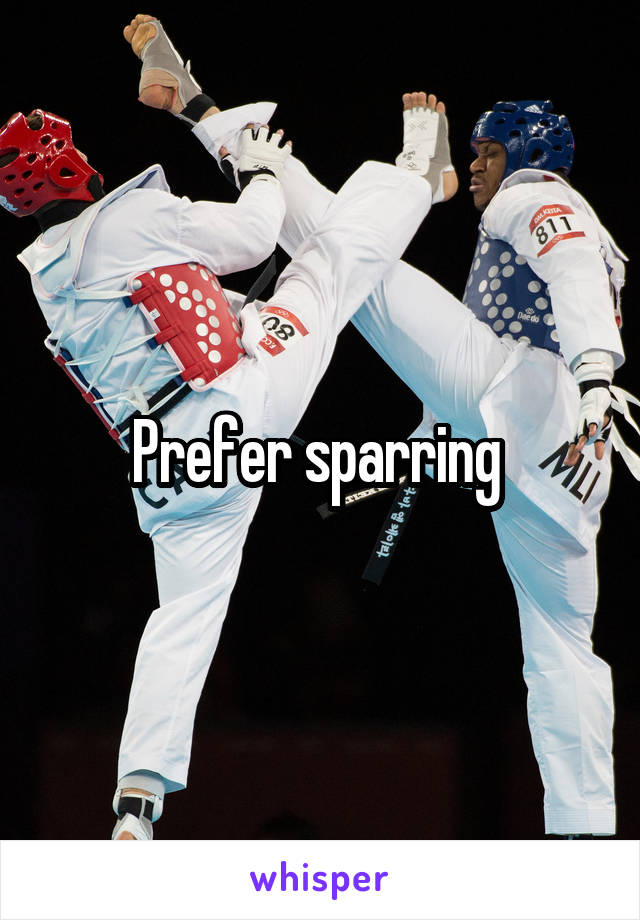 Prefer sparring 
