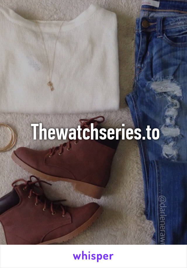  Thewatchseries.to