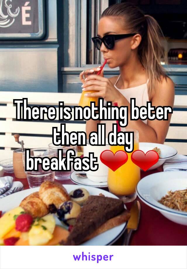 There is nothing beter then all day breakfast❤❤