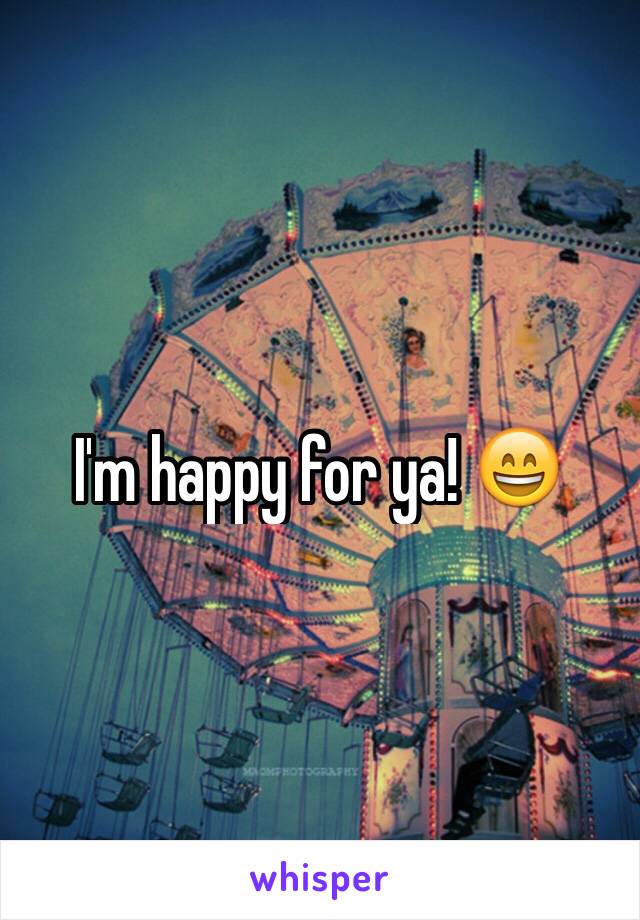 I'm happy for ya! 😄