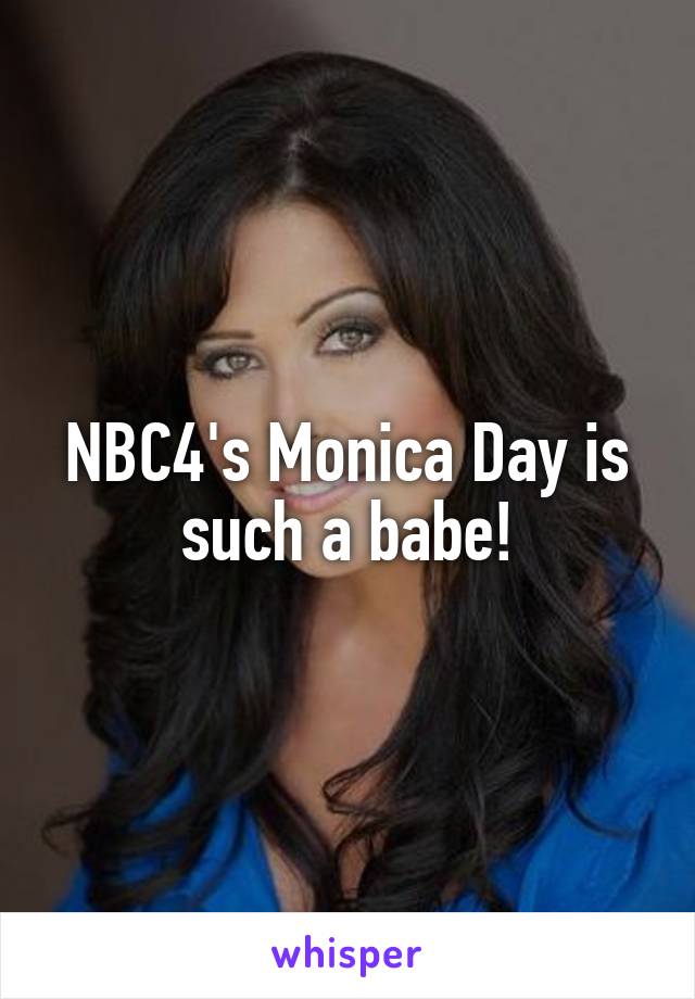 NBC4's Monica Day is such a babe!