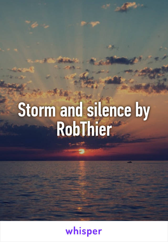 Storm and silence by RobThier