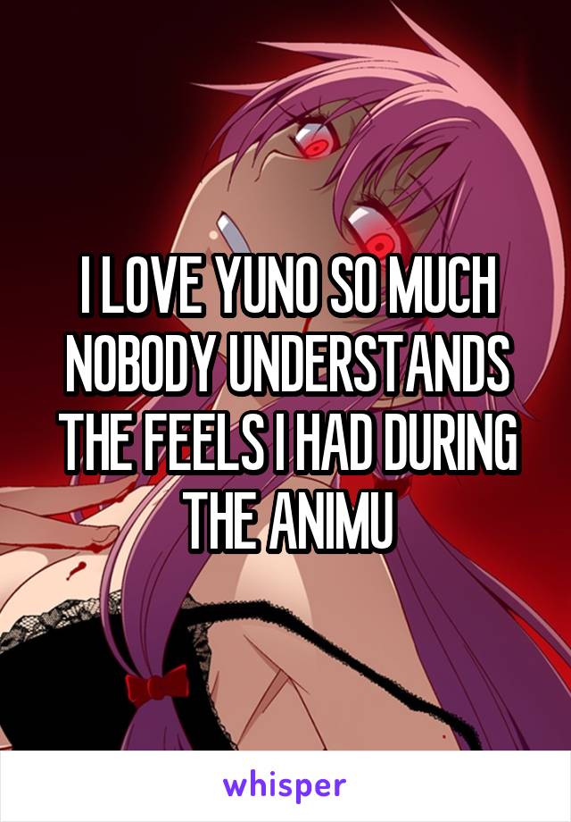 I LOVE YUNO SO MUCH NOBODY UNDERSTANDS THE FEELS I HAD DURING THE ANIMU