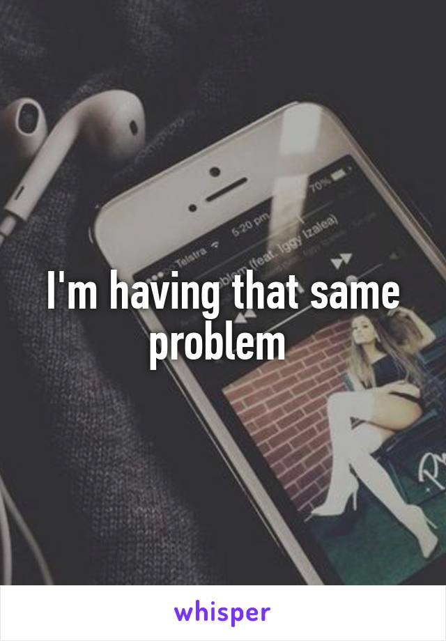 I'm having that same problem 