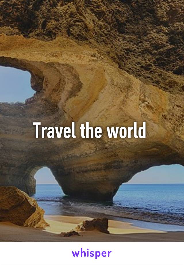 Travel the world 