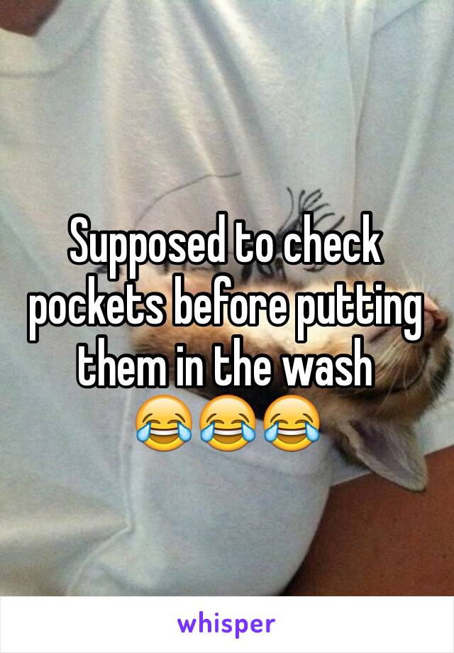 Supposed to check pockets before putting them in the wash
😂😂😂