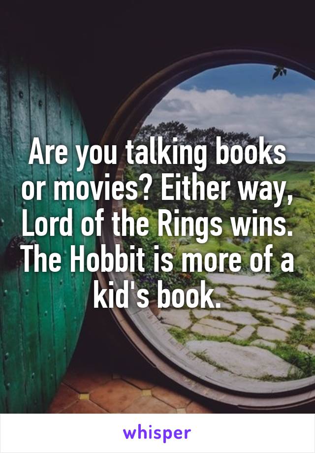 Are you talking books or movies? Either way, Lord of the Rings wins. The Hobbit is more of a kid's book.